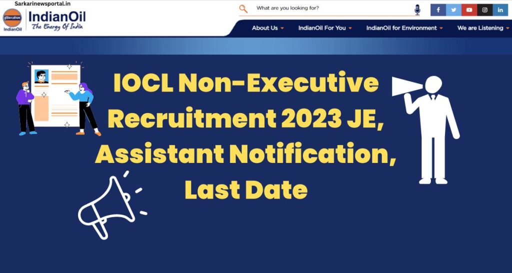 IOCL Non-Executive Recruitment 2023 JE, Assistant Notification, Last Date